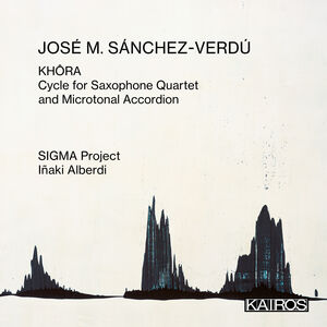 Jose M. Sanchez-verdu: Khora. Cycle For Saxophone Quartet And Microtonal Accordion , Sigma Project & Iñaki Alberdi