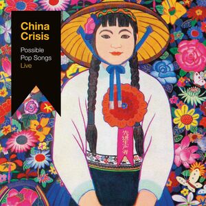 Possible Pop Songs Live , China Crisis