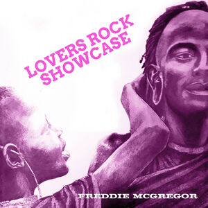 Lovers Rock Showcase , Freddie McGregor