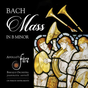 J.S. Bach: Mass in B Minor , Apollo's Fire