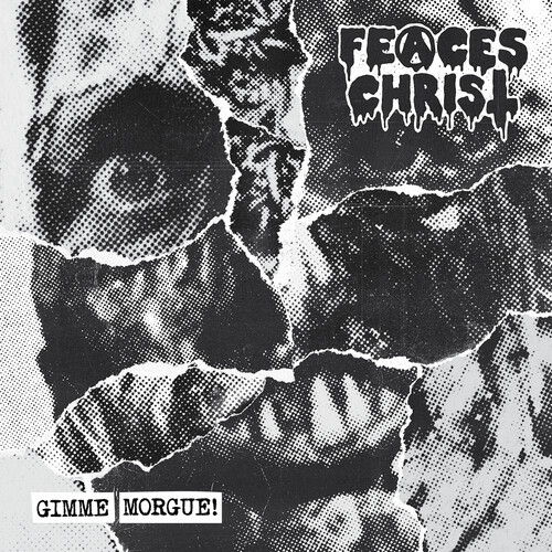Feaces Christ - Gimme Morgue