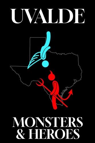 Uvalde: Monsters And Heroes