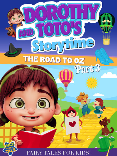 Dorothy & Toto's Storytime: The Road to Oz Part 3 - Dorothy And Toto's Storytime: The Road To Oz Part 3