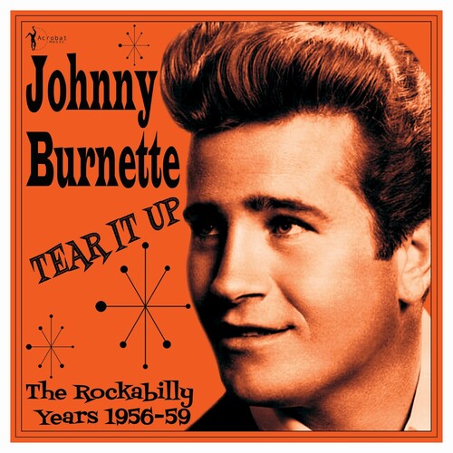 Johnny Burnette - Tear It Up: The Rockabilly Years 1956-59