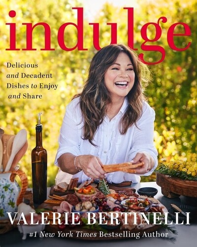 Bertinelli, Valerie - Indulge: Delicious and Decadent Dishes to Enjoy and Share