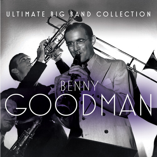 Ultimate Big Band Collection: Benny Goodman