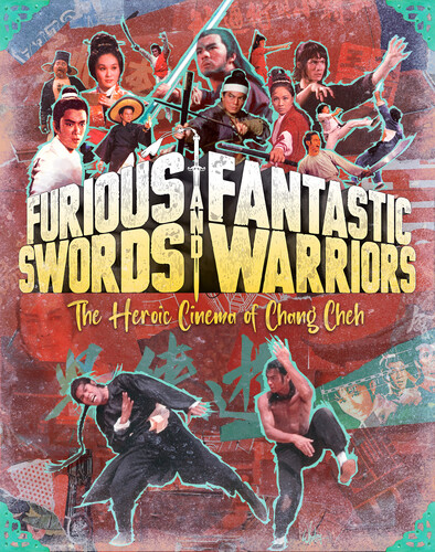 Furious Swords And Fantastic Warriors: The Heroic Cinema Of Chang Cheh