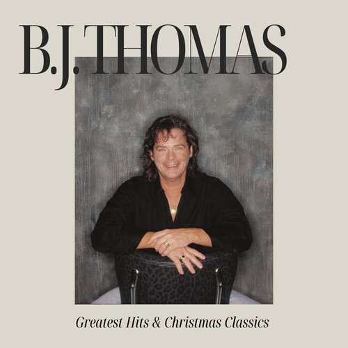 B.J. Thomas' Greatest Hits & Christmas Classics