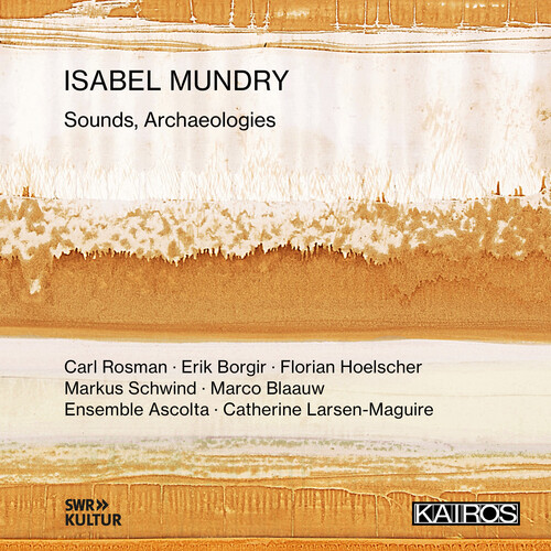 Isabel Mundry: Sounds Archaeologies (Various Artists)