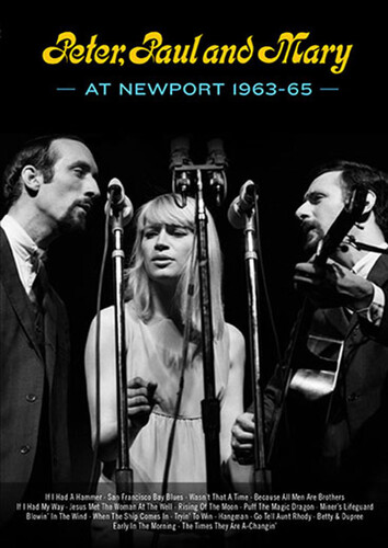 Peter, Paul and Mary at Newport 1963-65