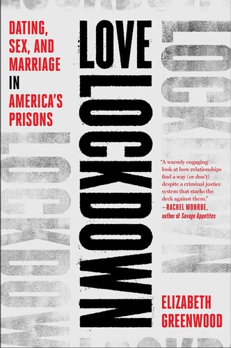 Love Lockdown: Dating, Sex, and Marriage in America's Prisons