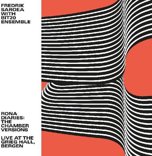 Fredrik Saroea  & Bit20 Ensemble - Rona Diaries: The Chamber Versions / Live At The
