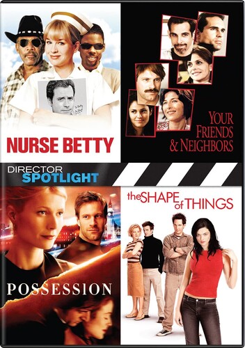 Director Spotlight: Your Friends & Neighbors /  Possession /  The Shape of Things /  Nurse Betty