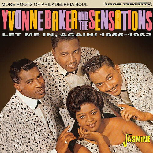 Yvonne Baker  & The Sensations - Let Me In Again: 1955-1962 - More Roots Of Philly