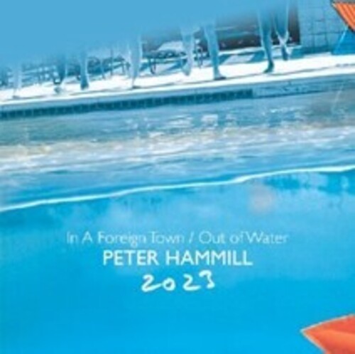 Peter Hammill - In A Foreign Town / Out Of Water 2023 (Uk)
