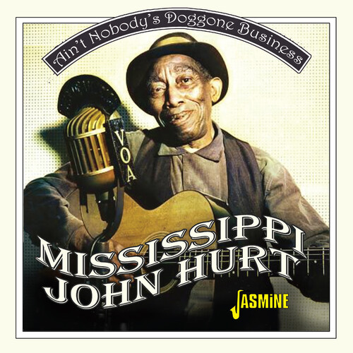 Mississippi John Hurt - Ain't Nobody's Doggone Business (Uk)