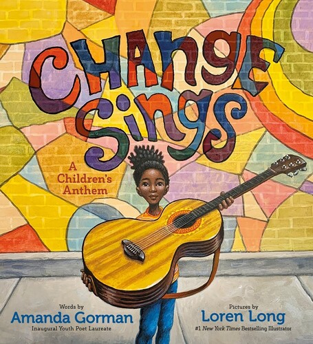 Gorman, Amanda / Long, Loren - Change Sings: A Children's Anthem