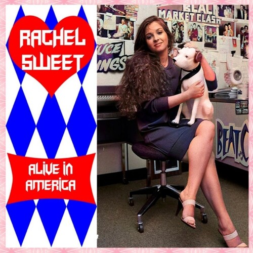 Rachel Sweet - Alive In America