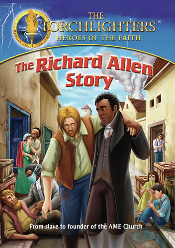 Torchlighters: The Richard Allen Story - Torchlighters: The Richard Allen Story