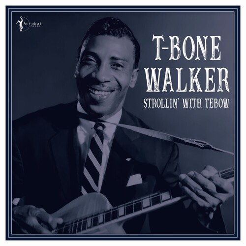 T Walker -Bone - Strollin' With Tebow: 1940-50