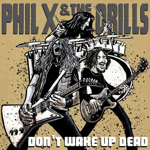 Phil X & The Drills - Pow Right In The Kisser