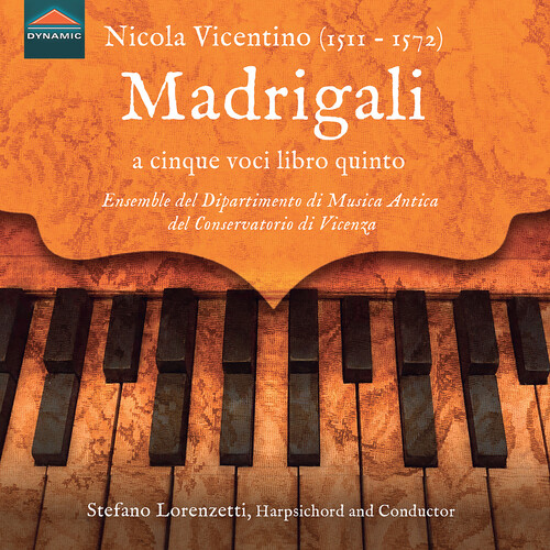 Nicola Vicentino: Madrigali a cinque voci libro quinto, Milano 1572 and other Harpsichord Works