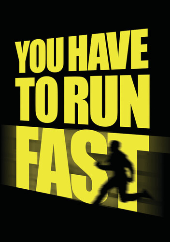 You Have to Run Fast