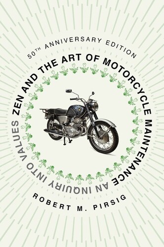 Pirsig, Robert M - Zen and the Art of Motorcycle Maintenance, 50th Anniversary Edition: An Inquiry into Values