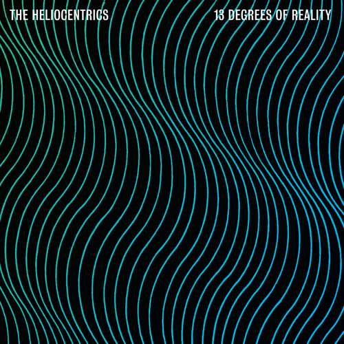 Heliocentrics - 13 Degrees of Reality