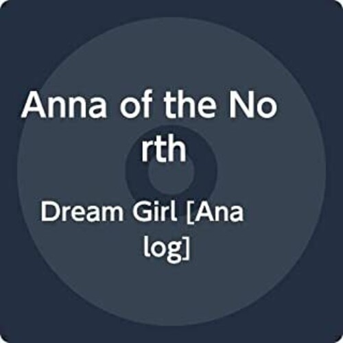 Anna Of The North - Dream Girl