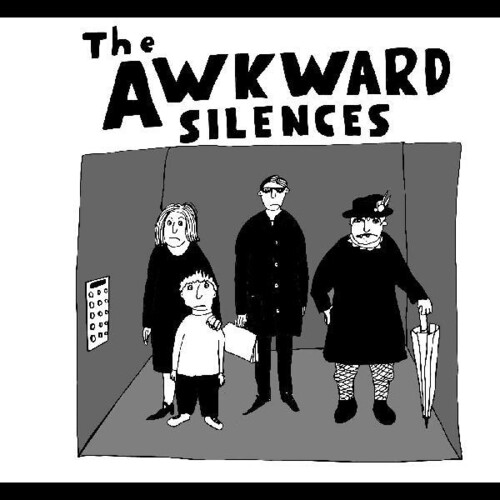 The Awkward Silences