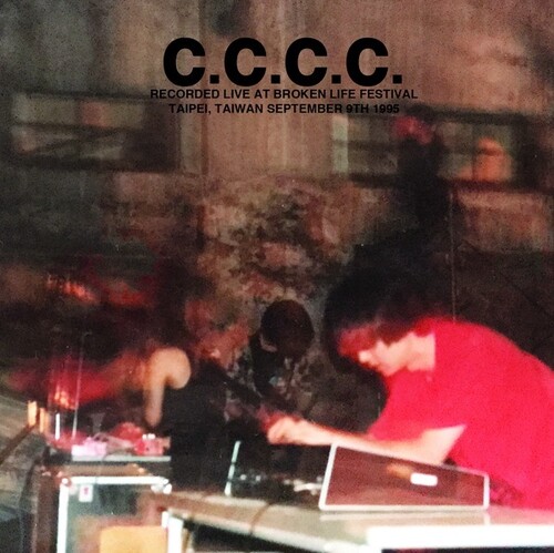 C.C.C.C. - Recorded Live At Broken Life Festival Taipei (Uk)