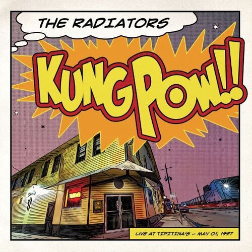 The Radiators - Kung Pow!! Live At Tipitina's - 5/01/97