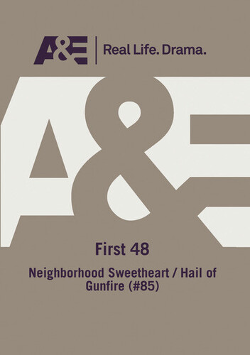 A&E - First 48: Neighborhood Sweetheart/ Hail Of Gunfire (#85)