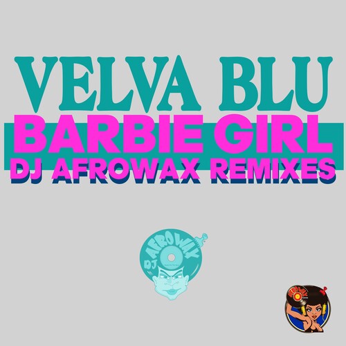 Velva Blu - Barbie Girl (Dj Afrowax Remixes) (Mod)