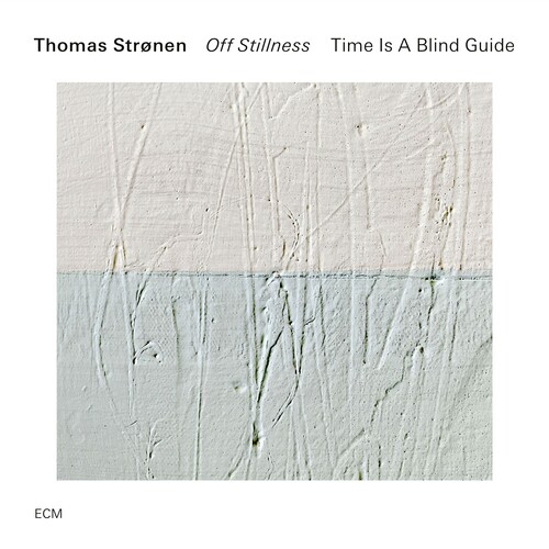 Thomas Stronen / Time Is A Blind Guide - Off Stillness vinyl record cover