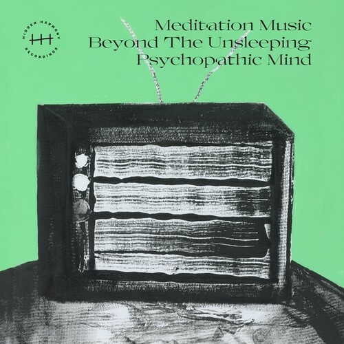 Meditation Music Beyond The Unsleeping Psychopathic Mind