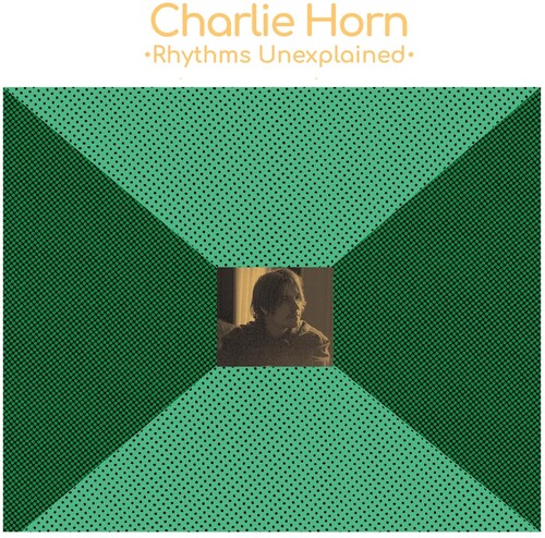 Charlie Horn - Rhythms Unexplained vinyl record cover