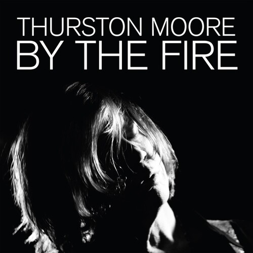 Thurston Moore - By The Fire [2LP]