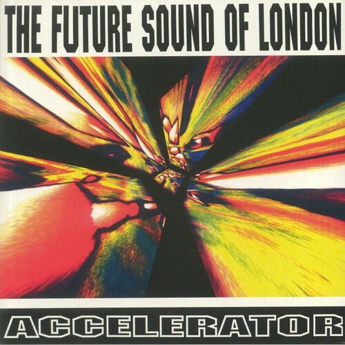 Future Sound Of London - Accelerator