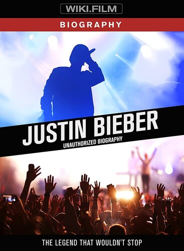 Bieber, Justin - Justin Bieber: Unauthorized Biography