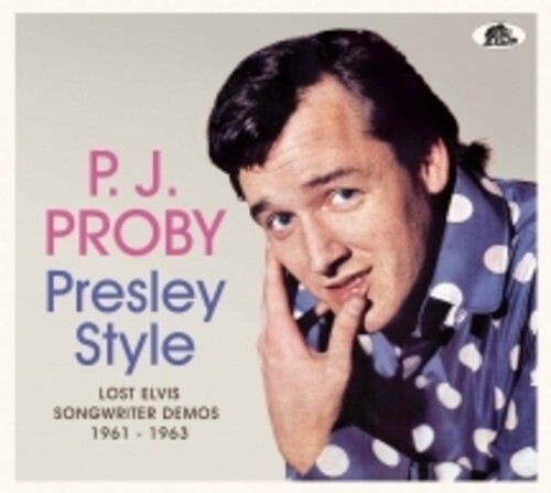 P Proby .J. - Presley Style: Lost Elvis Songwriter Demos [With Booklet]