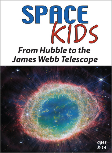 Space Kids: From Hubble to James Webb Telescope - Space Kids: From Hubble To James Webb Telescope