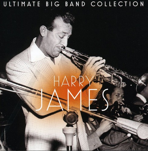 Harry James - Ultimate Big Band Collection: Harry James