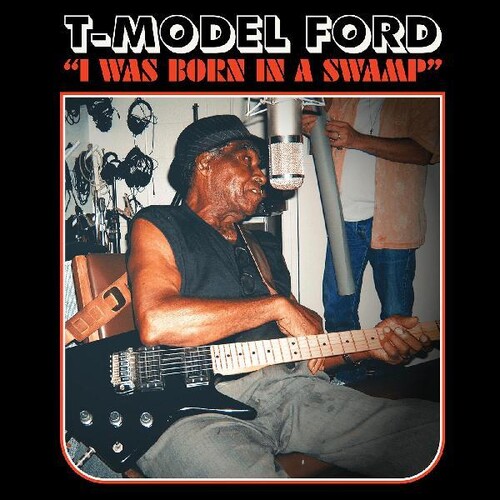 T-Model Ford - I Was Born In A Swamp [Clear Red LP]