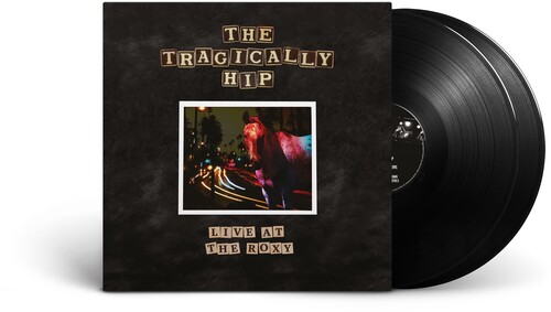 The Tragically Hip - Live At The Roxy [2LP]