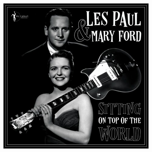 Les Paul  / Ford,Mary - Sitting On Top Of The World: 1950-55
