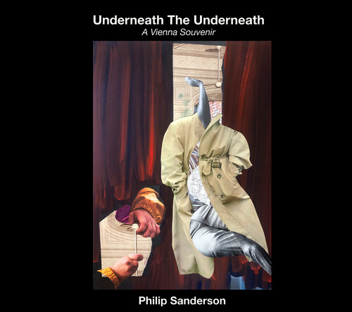 Philip Sanderson - Underneath The Underneath: A Vienna Souvenir