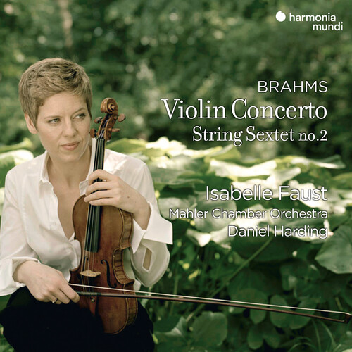 Isabelle Faust - Brahms: Violin Concerto & String Sextet No.2