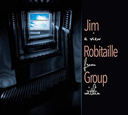 View From Within|Jim Robitaille/Jim Robitaille Group
